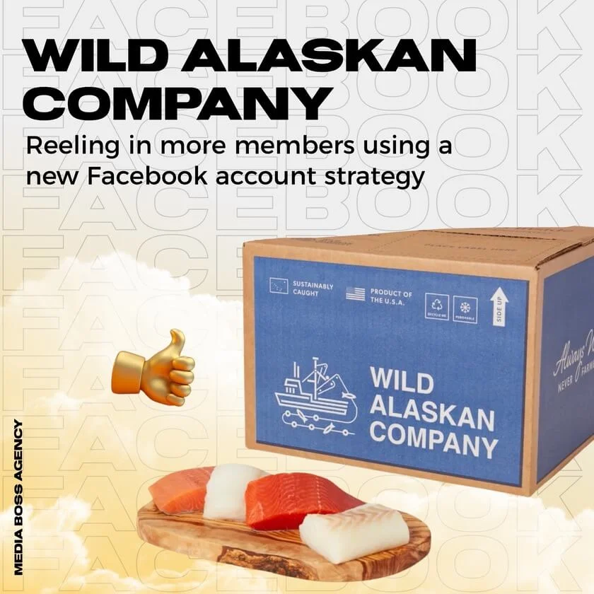 Wild Alaskan Company: Reeling in more members using a new Facebook account strategy